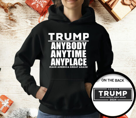 Trump Anybody Anytime Anyplace T-Shirt