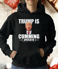 Trump Is Cumming 2024 Assholes Live Forever T-Shirt