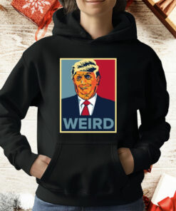 Trump Weird Hope T-Shirt