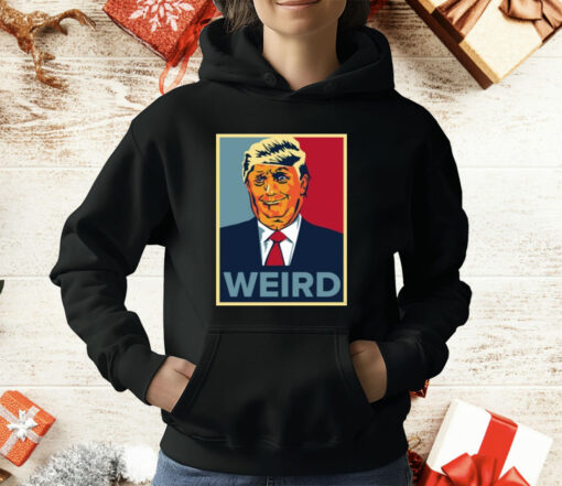 Trump Weird Hope T-Shirt