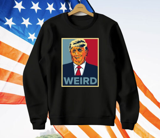 Trump Weird Hope T-Shirt