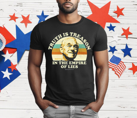 Truth Is Treason In The Empire Of Lies Ron Paul T-Shirt