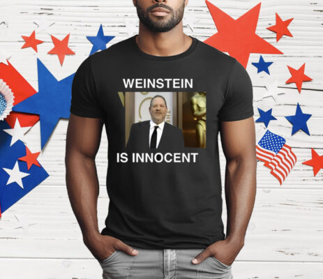 Weinstein Is Innocent T-Shirt