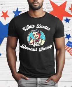 White Dudes For Donald Trump Painting T-Shirt