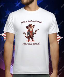 You’ve Just Buttered Your Last Biscuit Western Cat Cowboy T-Shirt