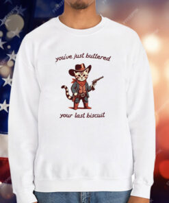 You’ve Just Buttered Your Last Biscuit Western Cat Cowboy T-Shirt