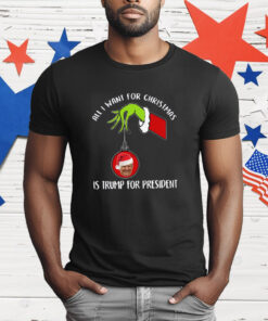 All I Want For Christmas Is Trump For President 2024 T-Shirt