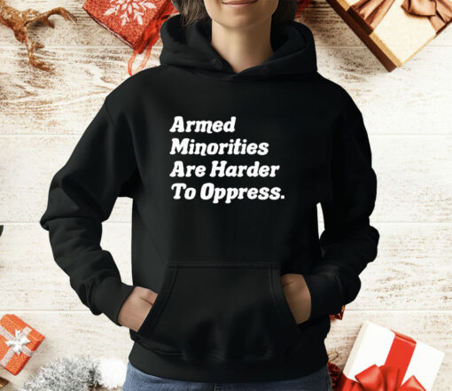 Armed Minorities Are Harder To Oppress T-Shirt