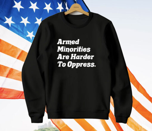 Armed Minorities Are Harder To Oppress T-Shirt