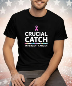 Awareness Crucial Catch Intercept Cancer Tee Shirt