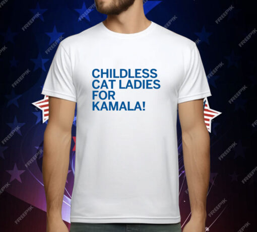 Childless Cat Ladies For Kamala T-Shirt