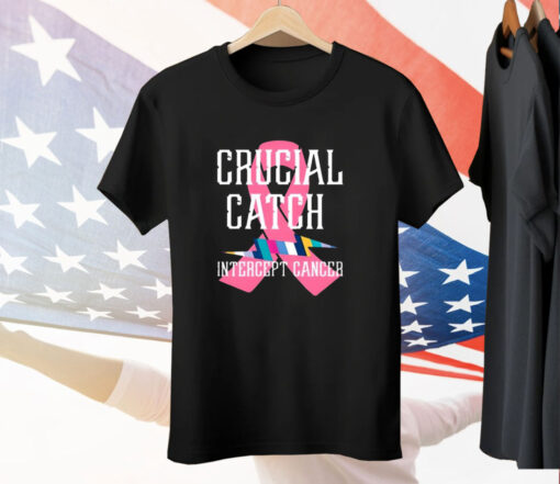 Crucial Catch Intercept Cancer For Warriors Tee Shirt