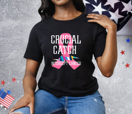 Crucial Catch Intercept Cancer For Warriors Tee Shirt