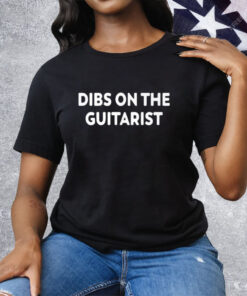 Dibs On The Guitarist Tee Shirt