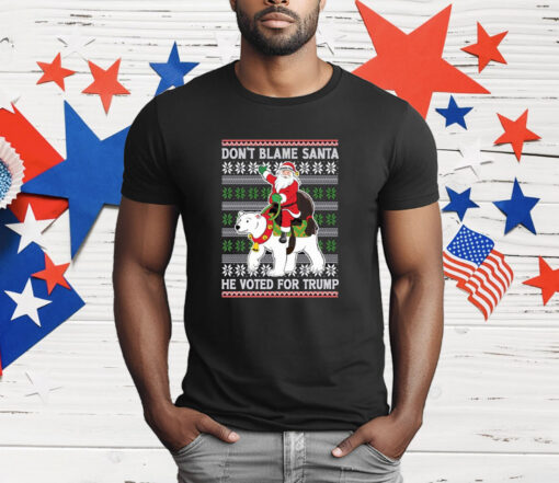 Don’t Blame Santa He Voted For Trump Ugly Sweater T-Shirt