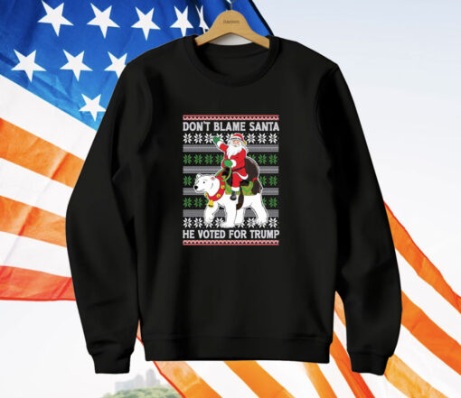 Don’t Blame Santa He Voted For Trump Ugly Sweater T-Shirt