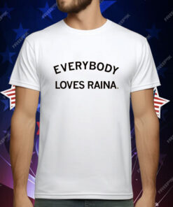 Everyone Loves Raina Harmon T-Shirt