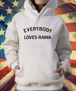 Everyone Loves Raina Harmon T-Shirt