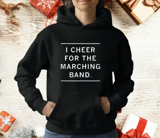 I Cheer for the Marching Band T-Shirt