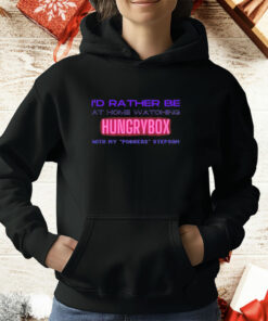 I’d rather be at home watching hungrybox T-Shirt