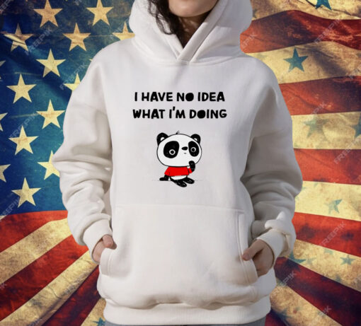 Panda I have no idea what I’m doing T-Shirt