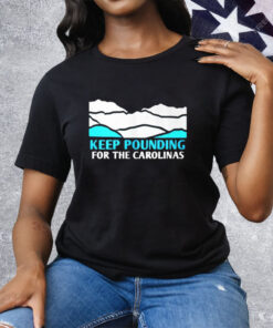 Panthers Keep Pounding For The Carolinas Tee Shirt