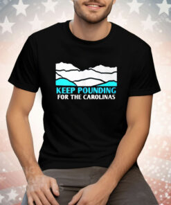 Panthers Keep Pounding For The Carolinas Tee Shirt