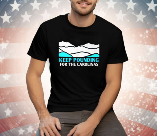 Panthers Keep Pounding For The Carolinas Tee Shirt