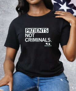 Patients Not Criminals T-Shirt