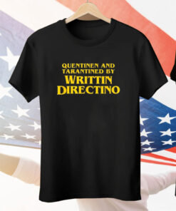 Quentinen and Tarantined by Writtin Directino Tee Shirt