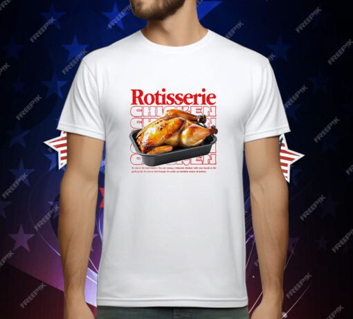 Rotisserie chicken T-Shirt