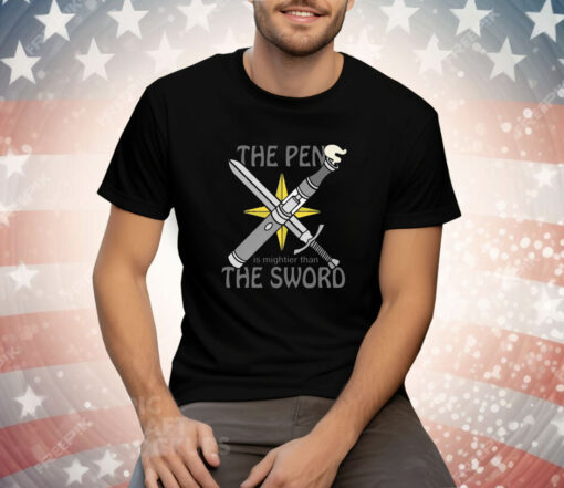 The Pen Is Mightier Than The Sword Tee Shirt