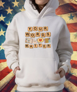 Your Words Matter AAC SPED Teacher Inclusion T-Shirt