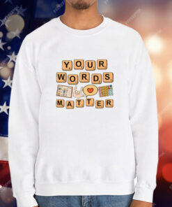 Your Words Matter AAC SPED Teacher Inclusion T-Shirt