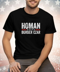 Border Czar Tom Homan Trump Tee Shirt