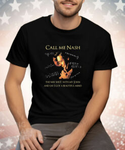 Call Me Nash They Way She F. With My John And Say I Got A Beautiful Mind Tee Shirt