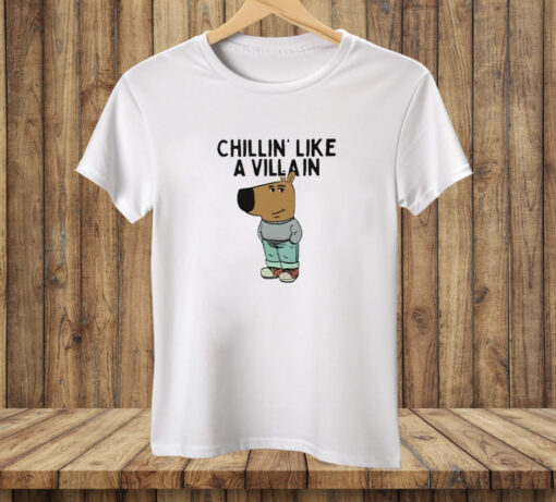 Chillin' Like A Villain Chill Guy Tee Shirt