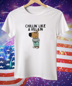 Chillin’ Like A Villain Chill Guy Tee Shirt