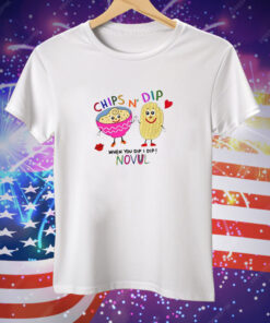 Chips N' Dip When You Dip I Dip Novul Tee Shirt