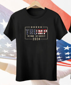 Congratulations Trump We Won Get Over It 2024 Tee Shirt