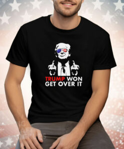 Congratulations Trump Won Get Over It Tee Shirt