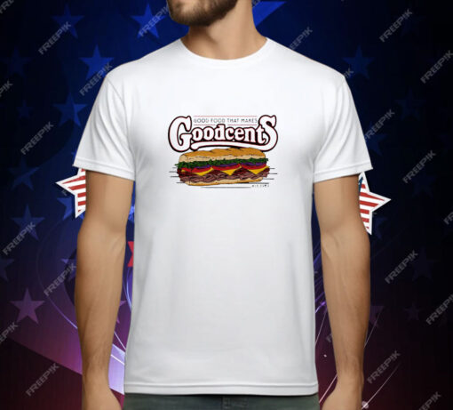 Good food that makes Goodcents T-Shirt