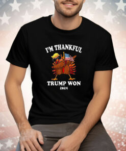 Im Thankful Trump Won 2024 Thanksgiving Turkey Tee Shirt