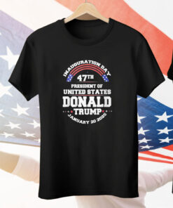 Inauguration Day 47th President Of United States Donald Trump January 20 2025 Tee Shirt