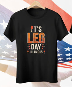 It’s leg day Illinois Thanksgiving Tee Shirt