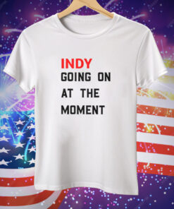 John Green Indy Going On At The Moment Tee Shirt