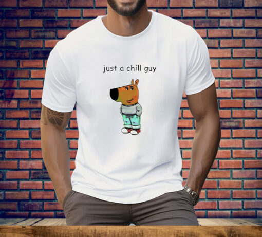 Just a chill guy Tee Shirt