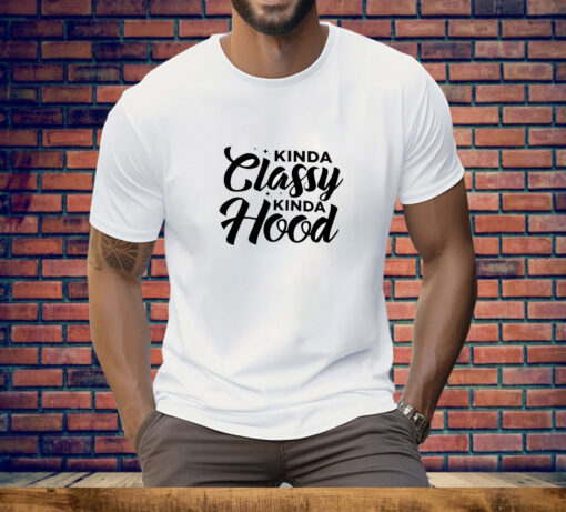 Kinda classy kinda hood Tee Shirt