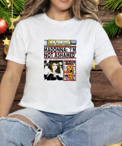 Madonna I’m not ashamed Tee Shirt