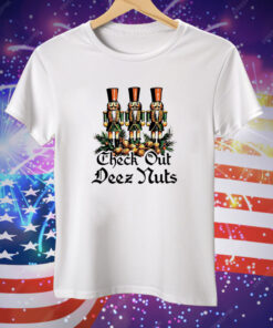 Nutcracker Check Out Deez Nuts Christmas Tee Shirt